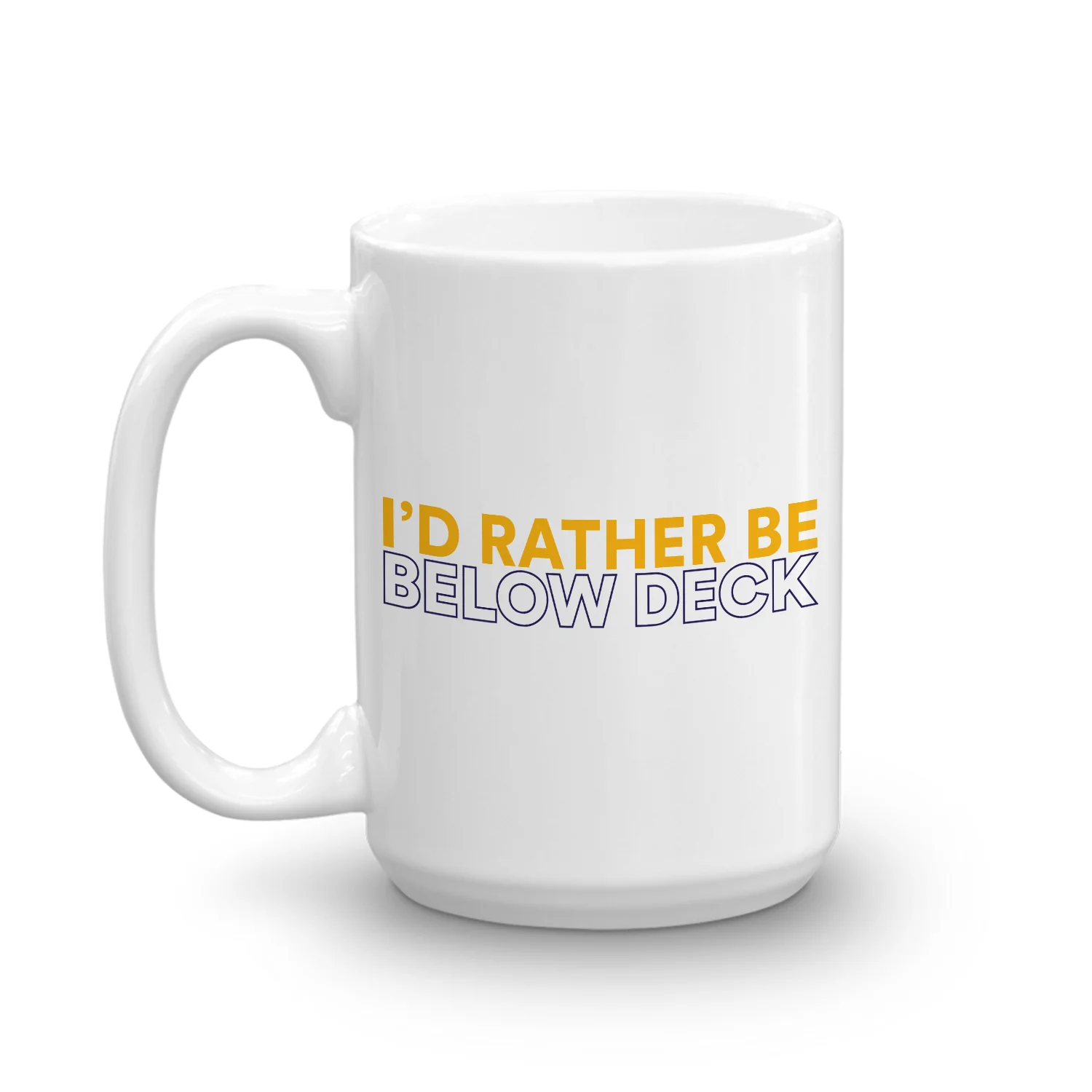 Below Deck I'd Rather Be Below Deck White Mug - Image 5