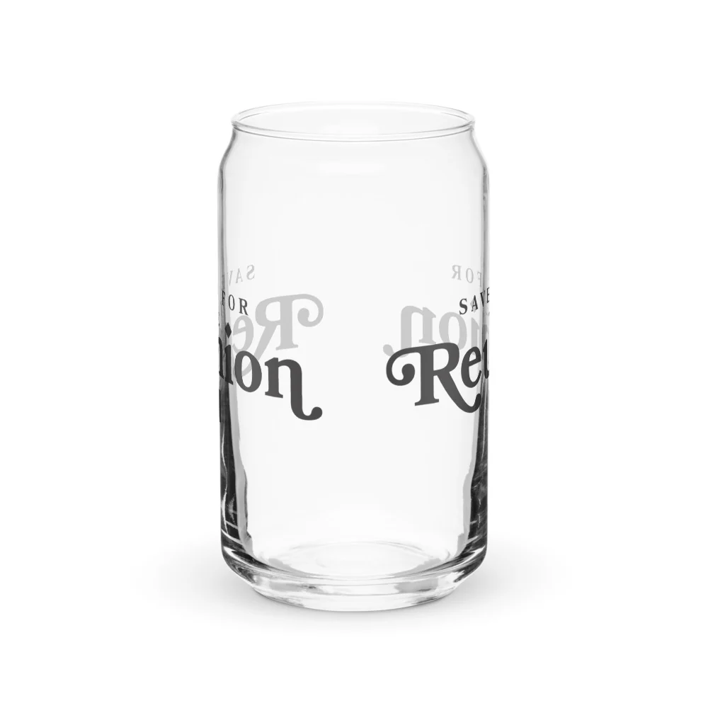 Save It For The Reunion Can Shaped Glass - Image 3