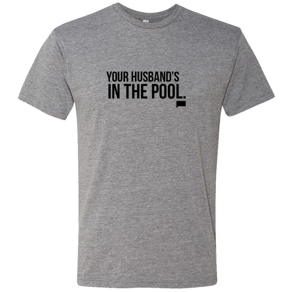 The Real Housewives of New Jersey Your Husband's in the Pool Men's Tri-Blend Short Sleeve T-Shirt - Image 4