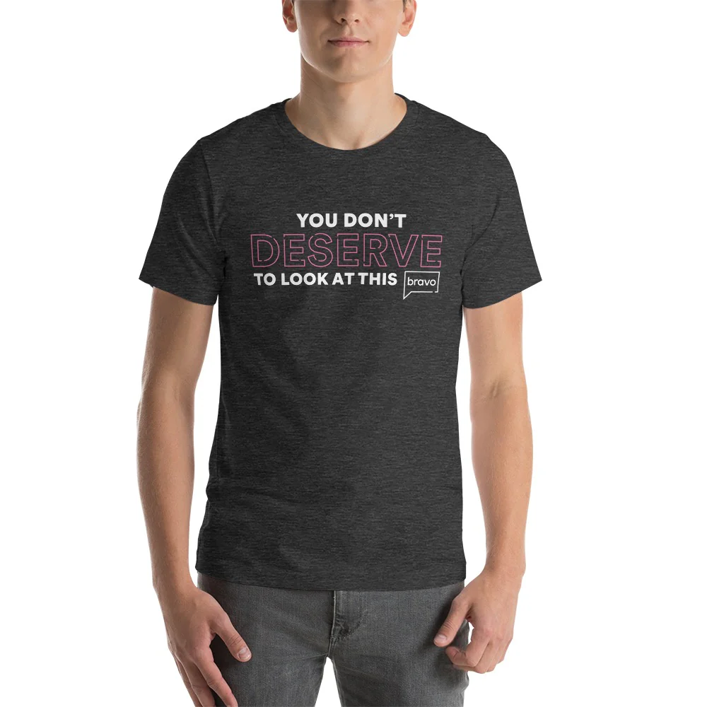 Vanderpump Rules You Don't Deserve Adult T Shirt - Image 3